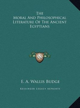 portada the moral and philosophical literature of the ancient egyptians (en Inglés)