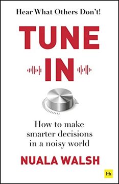 portada Tune in: How to Make Smarter Decisions in a Noisy World 