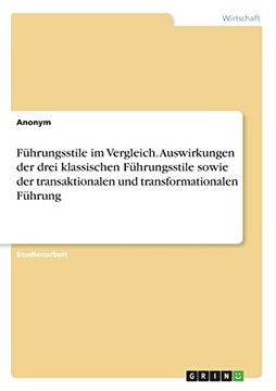 portada Fuhrungsstile Im Vergleich. Auswirkungen Der Drei Klassischen Fuhrungsstile Sowie Der Transaktionalen Und Transformationalen Fuhrung (German Edition)