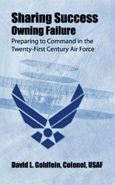 portada Sharing Success - Owning Failure:  Preparing to Command in The Twenty-First Century Air Force