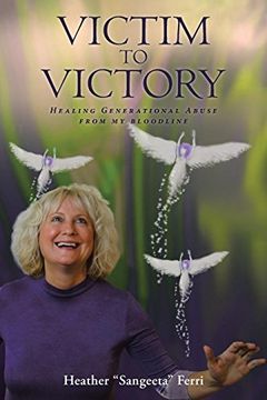 portada Victim to Victory: Healing Generational Abuse From my Bloodline. (en Inglés)