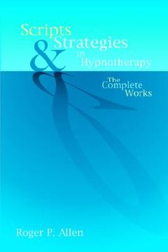portada scripts and strategies in hypnotherapy: the complete works (in English)
