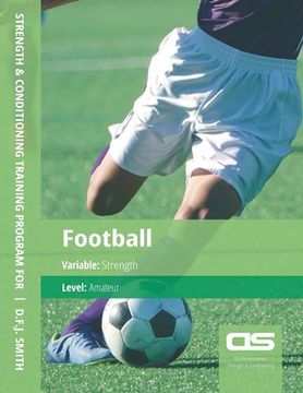 portada DS Performance - Strength & Conditioning Training Program for Football, Strength, Amateur (en Inglés)