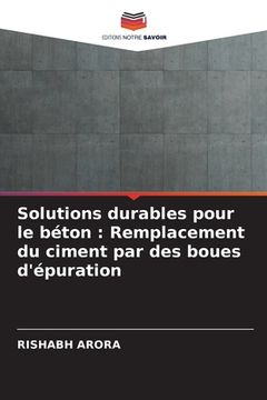 portada Solutions durables pour le béton: Remplacement du ciment par des boues d'épuration (in French)
