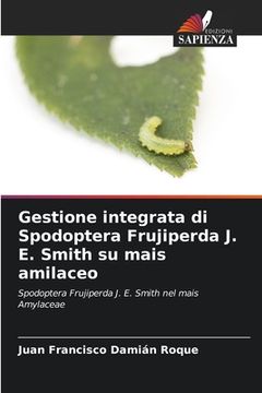 portada Gestione integrata di Spodoptera Frujiperda J. E. Smith su mais amilaceo (en Italiano)