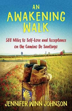 portada An Awakening Walk: 500 Miles to Self-Love and Acceptance on the Camino de Santiago (en Inglés)