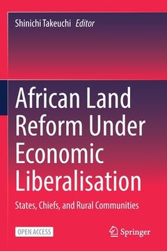 portada African Land Reform Under Economic Liberalisation: States, Chiefs, and Rural Communities (en Inglés)