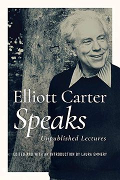 portada Elliott Carter Speaks: Unpublished Lectures (Music in American Life) (in English)