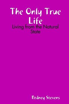 portada The Only True Life: Living from the Natural State (en Inglés)