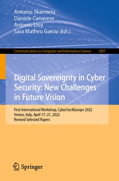 portada Digital Sovereignty in Cyber Security: New Challenges in Future Vision: First International Workshop, Cybersec4europe 2022, Venice, Italy, April 17-21