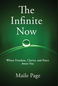 portada The Infinite Now: Where Freedom, Clarity, and Peace Await You (in English)