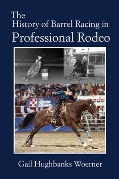 portada The History of Barrel Racing in Professional Rodeo (en Inglés)