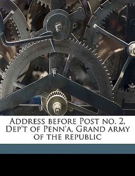portada address before post no. 2, dep't of penn'a, grand army of the republic (en Inglés)