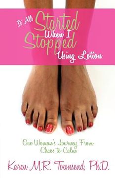 portada it all started when i stopped using lotion - one woman's journey from chaos to calm (en Inglés)