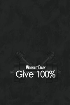 portada Workout Diary: Give 100% (en Inglés)