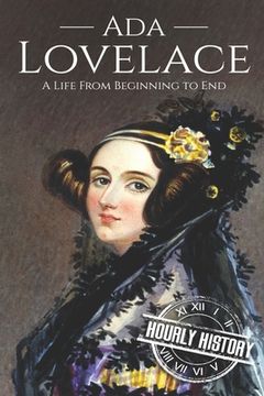 portada Ada Lovelace: A Life From Beginning to End: 12 (Biographies of Women in History) (en Inglés)