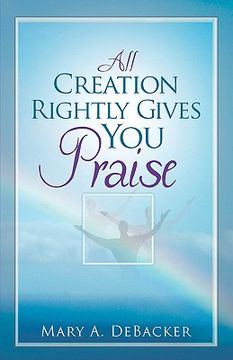 portada all creation rightly gives you praise (en Inglés)