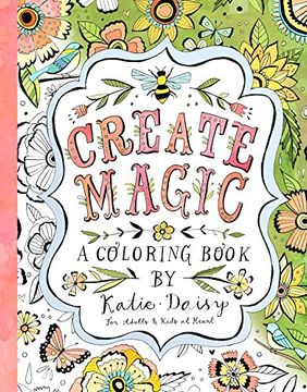 portada Create Magic: A Coloring Book by Katie Daisy for Adults and Kids at Heart 
