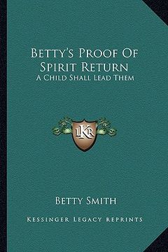 portada betty's proof of spirit return: a child shall lead them