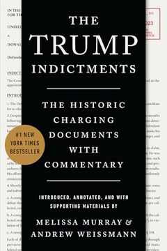 portada The Trump Indictments: The Historic Charging Documents With Commentary (en Inglés)
