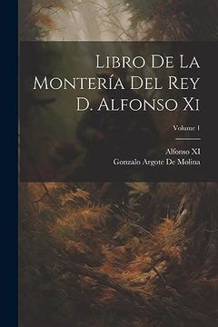 portada Libro de la Montería del rey d. Alfonso xi; Volume 1 (in Spanish)