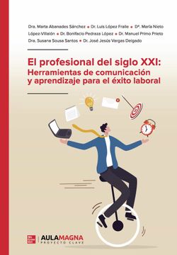 portada El Profesional del Siglo Xxi: Herramientas de Comunicacion y Aprendizaje Para el Exito Laboral (in Spanish)