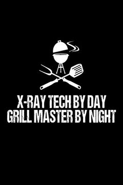 portada X-Ray Tech by day Grill Master by Night: Funny Best Grill Master Ever Gift Not for X-Ray Technicians 