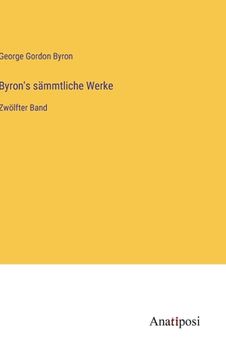portada Byron's sämmtliche Werke: Zwölfter Band (en Alemán)