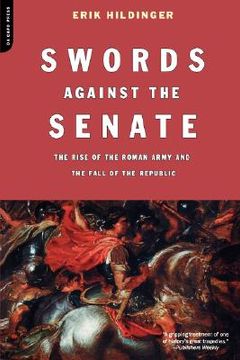 portada swords against the senate: the rise of the roman army and the fall of the republic (en Inglés)