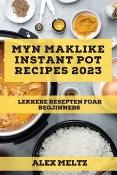 portada Myn maklike Instant Pot Recipes 2023: Lekkere resepten foar begjinners (en Oeste De Frisia)