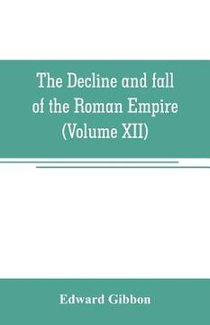 portada The decline and fall of the Roman Empire (Volume XII) (en Inglés)