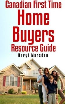 portada Canadian First Time Homebuyer Resource Guide: Your step by step guide to buying your first home