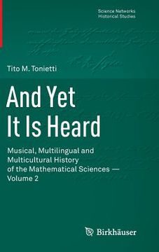 portada And Yet It Is Heard: Musical, Multilingual and Multicultural History of the Mathematical Sciences - Volume 2 (in English)