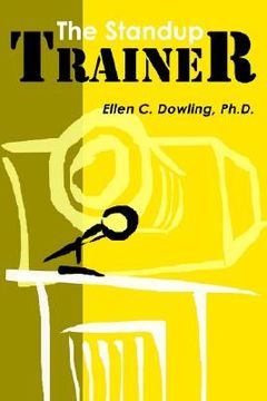 portada the standup trainer: techniques from the theater and the comedy club to help your students laugh, stay awake, and learn something useful (in English)