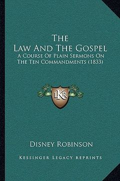 portada the law and the gospel: a course of plain sermons on the ten commandments (1833) (en Inglés)