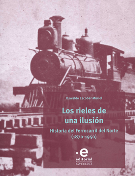 portada RIELES DE UNA ILUSION HISTORIA DEL FERROCARRIL DEL NORTE 1870-1950, LOS (in Spanish)