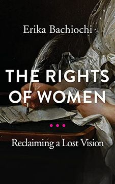 portada The Rights of Women: Reclaiming a Lost Vision (Catholic Ideas for a Secular World) (in English)
