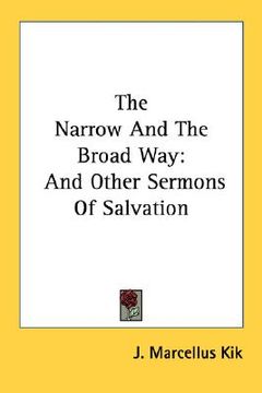 portada the narrow and the broad way: and other sermons of salvation