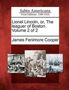 portada lionel lincoln, or, the leaguer of boston. volume 2 of 2 (in English)