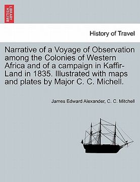 portada narrative of a voyage of observation among the colonies of western africa and of a campaign in kaffir-land in 1835. illustrated with maps and plates b