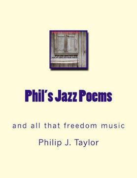 portada Phil's Jazz Poems: and all that freedom music (en Inglés)