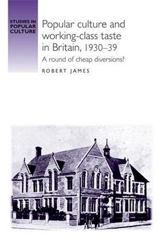 portada Popular Culture and Working-Class Taste in Britain, 1930-39: A Round of Cheap Diversions? (Studies in Popular Culture) (en Inglés)