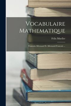 portada Vocabulaire Mathematique: Francais-Allemand Et Allemand-Francais ... (in French)