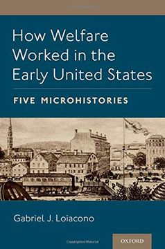 portada How Welfare Worked in the Early United States: Five Microhistories (en Inglés)
