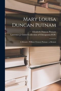 portada Mary Louisa Duncan Putnam: a Memoir; William Clement Putman: a Memoir