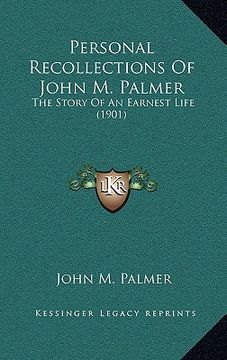 portada personal recollections of john m. palmer: the story of an earnest life (1901) (en Inglés)