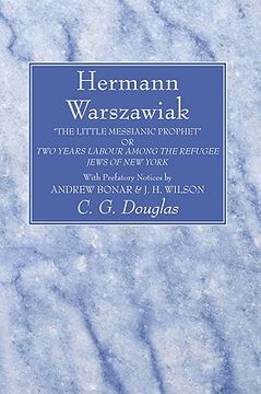 portada hermann warszawiak: the little messianic prophet or two years labour among the refugee jews of new york (en Inglés)