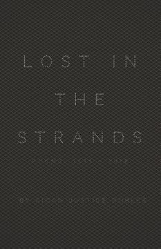 portada Lost in the Strands: Poems: (2015-2018) (in English)