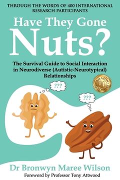 portada Have they Gone Nuts?: The Survival Guide to Social Interaction in Neurodiverse (Autistic- Neurotypical) Relationships (en Inglés)