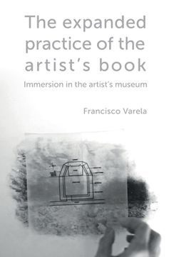 portada The expanded practice of the artist's book: Immersion in the artist's museum (en Inglés)